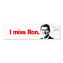 I MISS RON BUMPER STICKERS