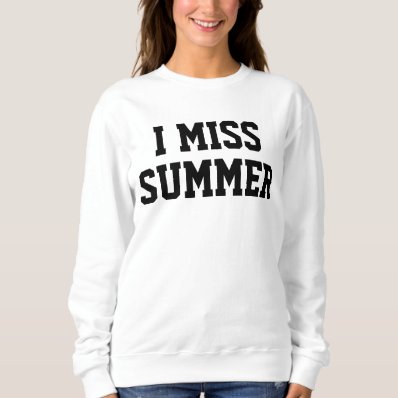 I Miss Summer Ladies Sweater Shirt