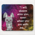  I miss you (Always) mousepads 
