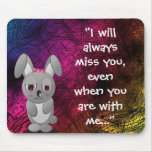 I miss you (Always) Mousepad
