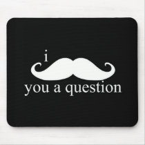I Moustache You A Question Mouse Mat Mousepads