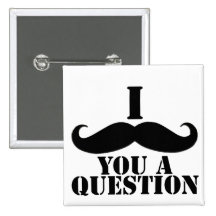 I Moustache You A Question Pin