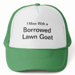 I Mow With a Borrowed Lawn Goat hats