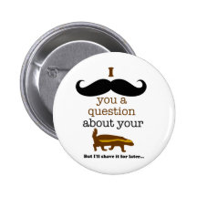 i mustache you a question about your honey badger button