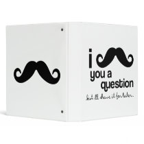 I mustache you a question binder