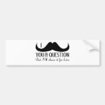 I mustache you a question bumper sticker