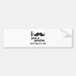 i mustache you a question bumper sticker