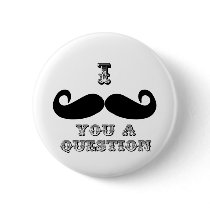I Mustache You a Question Pinback Buttons