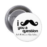 i mustache you a question button