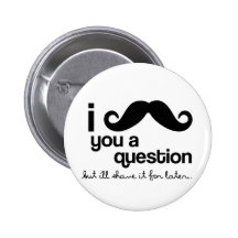 i mustache you a question button