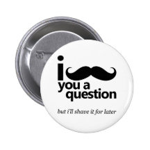 I Mustache You a Question Button