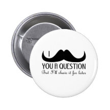 I mustache you a question button