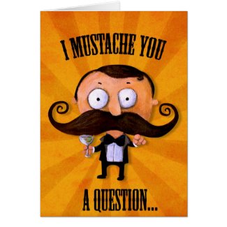 I Mustache You A Question... card