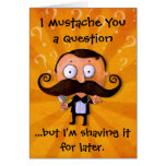 I Mustache You A Question... Greeting Cards
