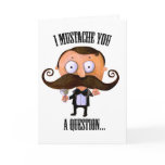 I Mustache You A Question... Card
