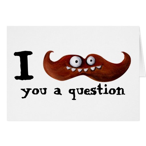 I Mustache You A Question... Greeting Card | Zazzle