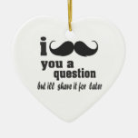 I mustache you a question christmas tree ornament