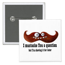 I Mustache You A Question -custom txt- Pinback Button