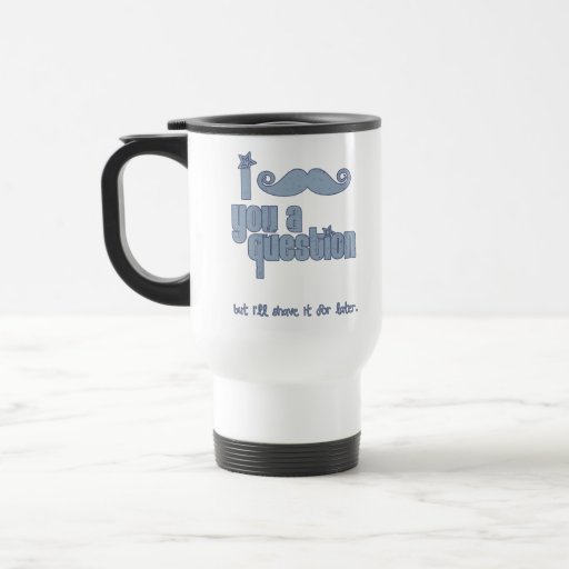 I mustache you a question (distressed) coffee mug