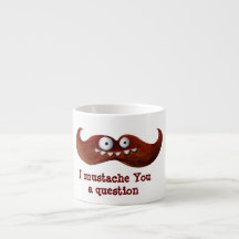 I Mustache You A Question... Espresso Mug