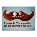 I Mustache You A Question... Greeting Card