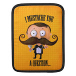 I Mustache You A Question... iPad Sleeve
