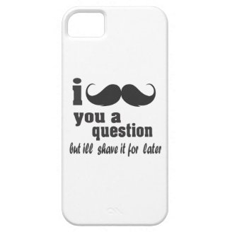 I mustache you a question iPhone 5 case
