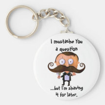 I Mustache You A Question... Key Chain