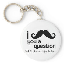 i mustache you a question keychain