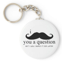 I Mustache You A Question Keychains