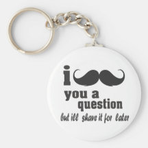 i mustache you a question keychain