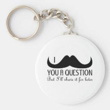 I mustache you a question keychains