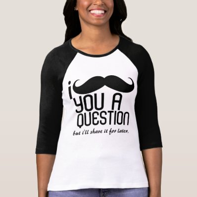 I Mustache You a Question Ladies 3/4 Sleeve Raglan T-shirt
