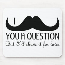 I mustache you a question mouse pad