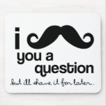 i mustache you a question mousepad