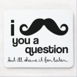 i mustache you a question mousepad