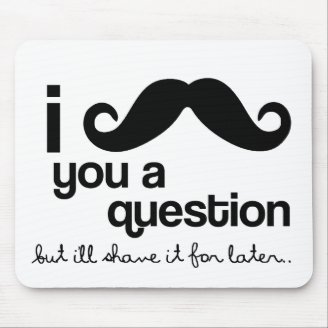i mustache you a question mousepad