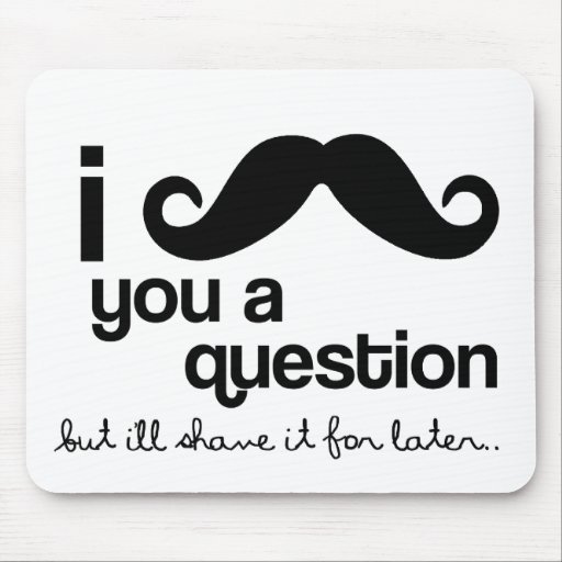 i mustache you a question mousepad