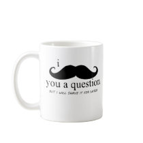 I Mustache You A Question Coffee Mugs