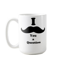 I Mustache You A Question Mugs