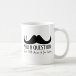 I mustache you a question mug