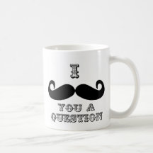 I Mustache You a Question Mugs