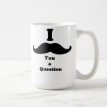 I Mustache You A Question Mugs
