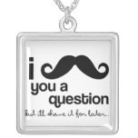 i mustache you a question, question, mustache,