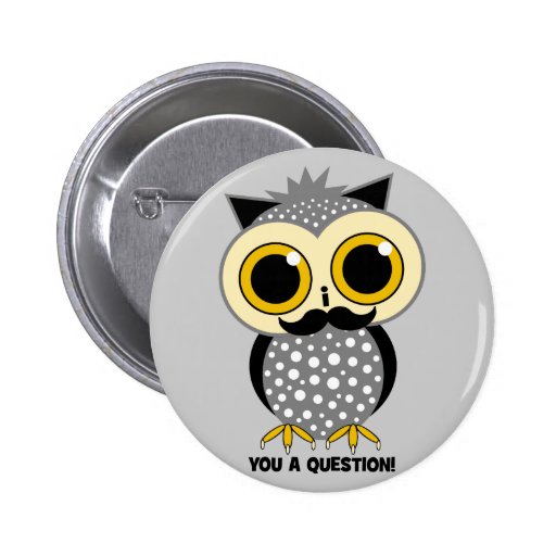 I mustache you a question owl button