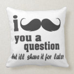 I mustache you a question pillows