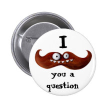 I Mustache You A Question... Pinback Buttons