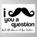 I Mustache You A Question poster posters