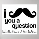 I Mustache You A Question poster