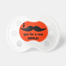 I mustache you for a real nipple pacifiers
